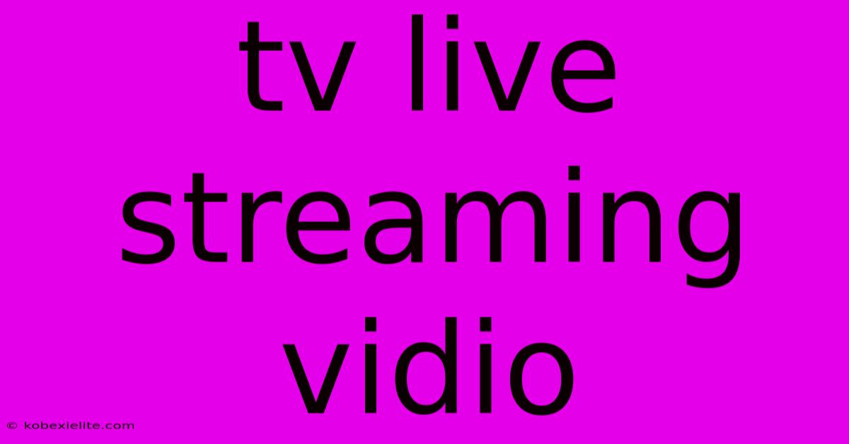 Tv Live Streaming Vidio