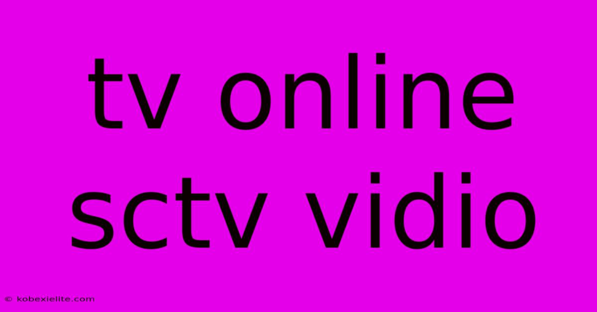 Tv Online Sctv Vidio