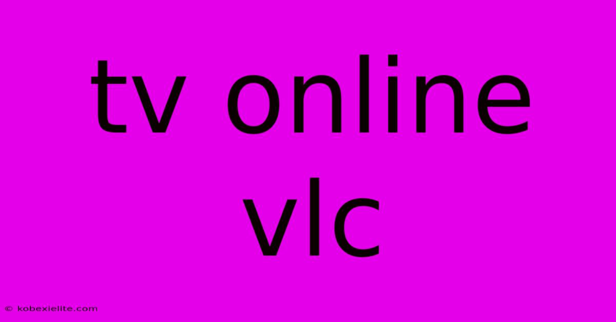 Tv Online Vlc