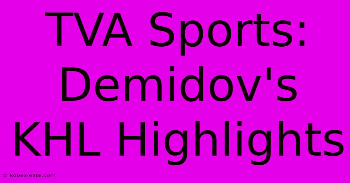 TVA Sports: Demidov's KHL Highlights