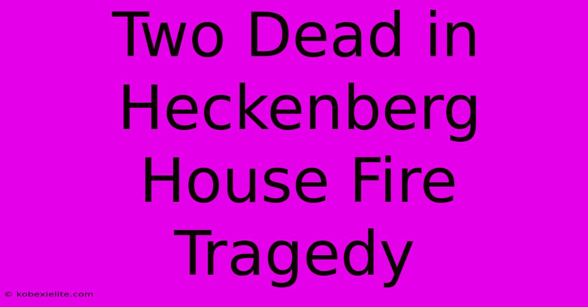 Two Dead In Heckenberg House Fire Tragedy