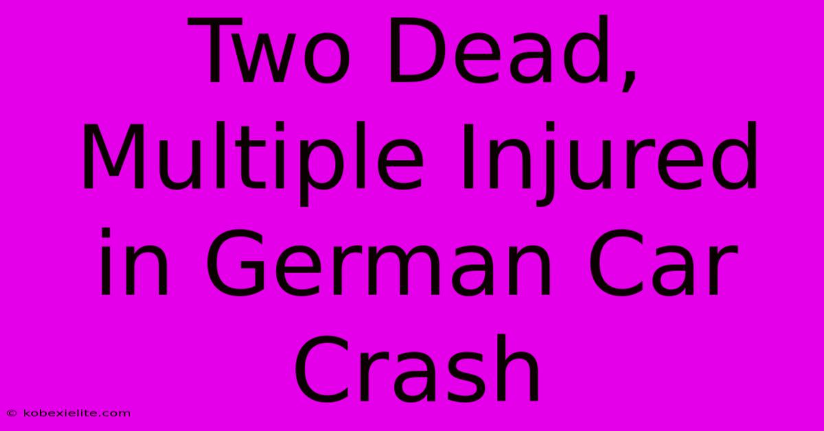 Two Dead, Multiple Injured In German Car Crash