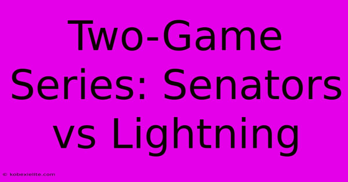 Two-Game Series: Senators Vs Lightning