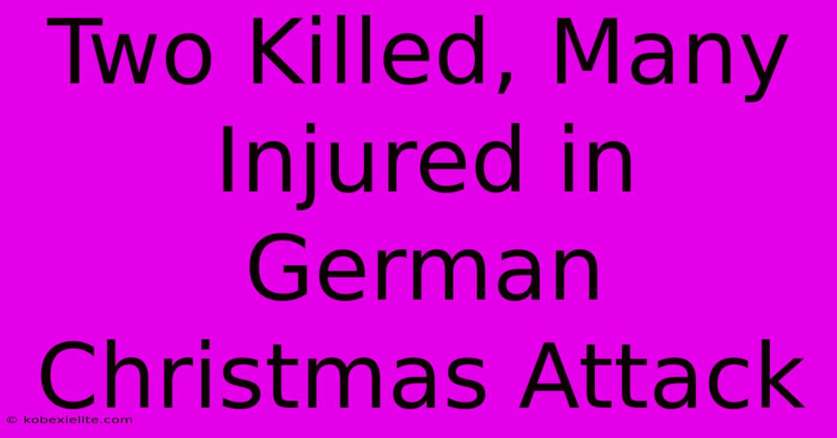 Two Killed, Many Injured In German Christmas Attack