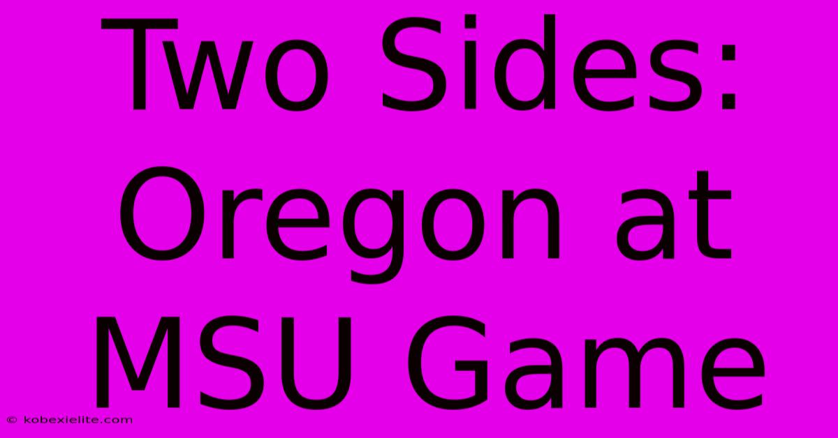 Two Sides: Oregon At MSU Game