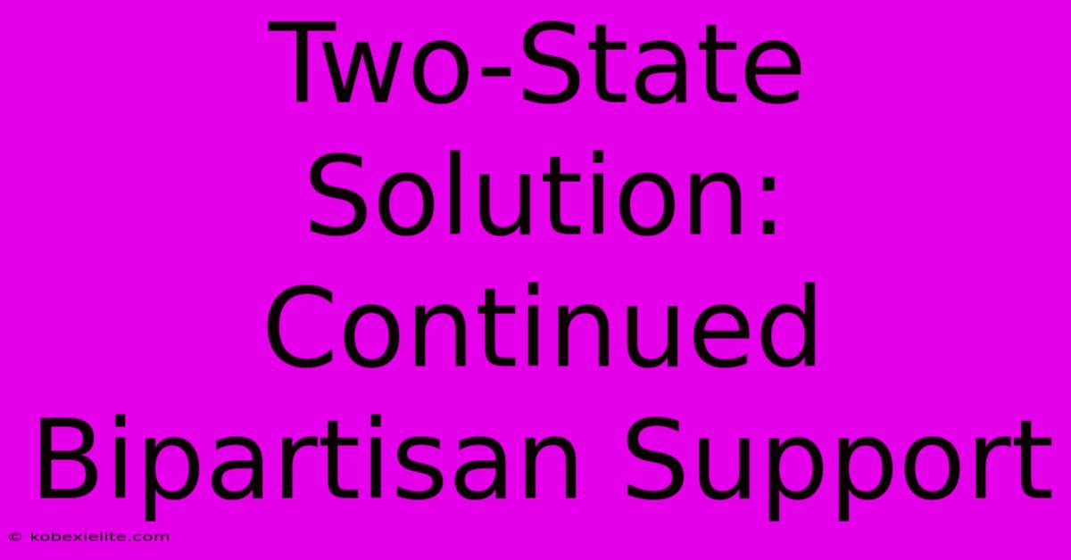 Two-State Solution: Continued Bipartisan Support