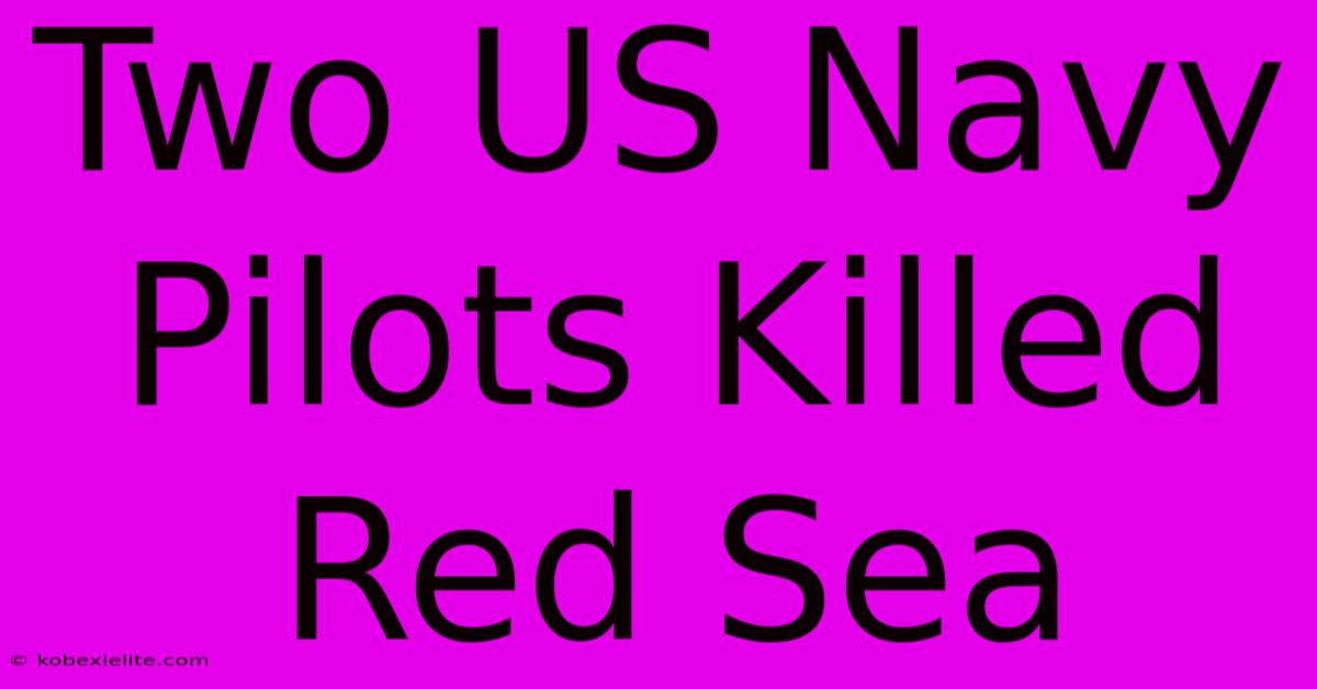 Two US Navy Pilots Killed Red Sea