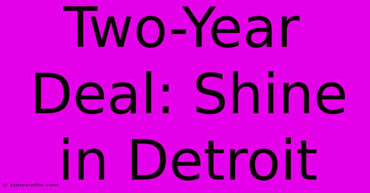 Two-Year Deal: Shine In Detroit