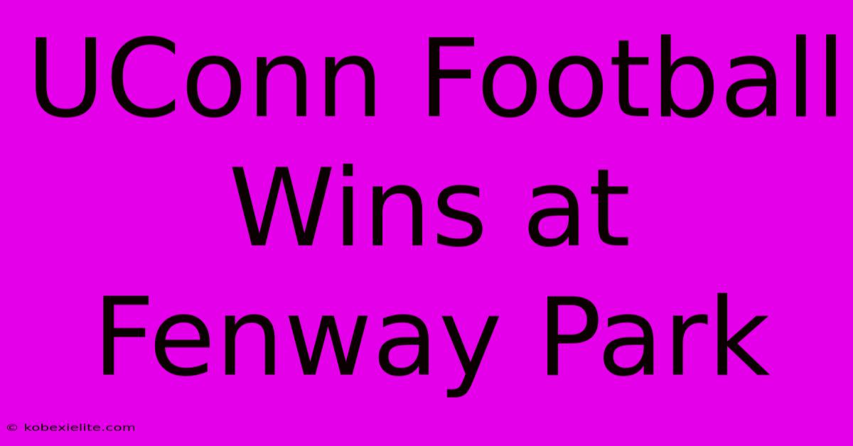 UConn Football Wins At Fenway Park