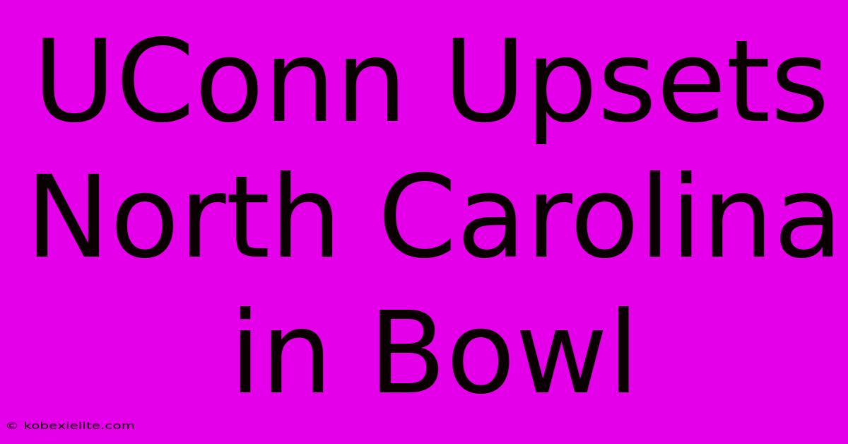 UConn Upsets North Carolina In Bowl