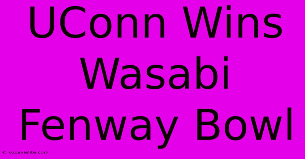 UConn Wins Wasabi Fenway Bowl