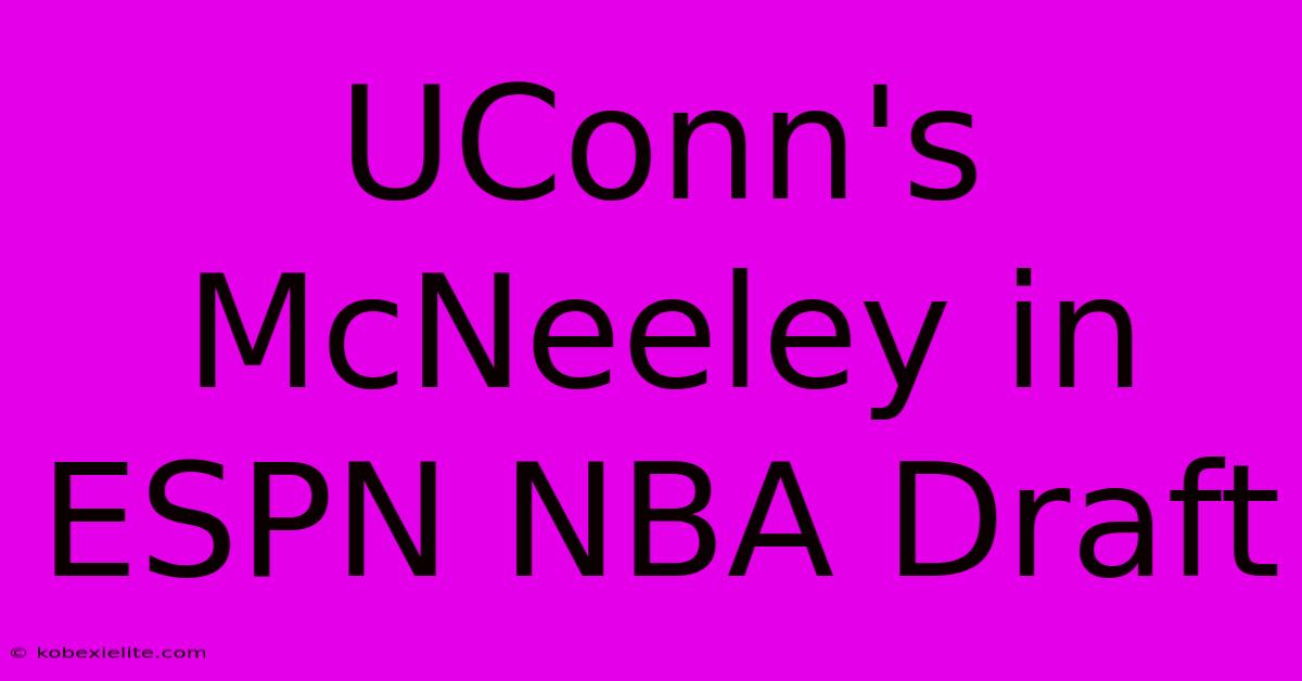 UConn's McNeeley In ESPN NBA Draft