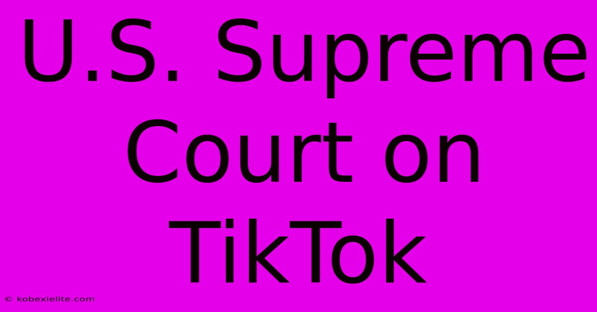 U.S. Supreme Court On TikTok