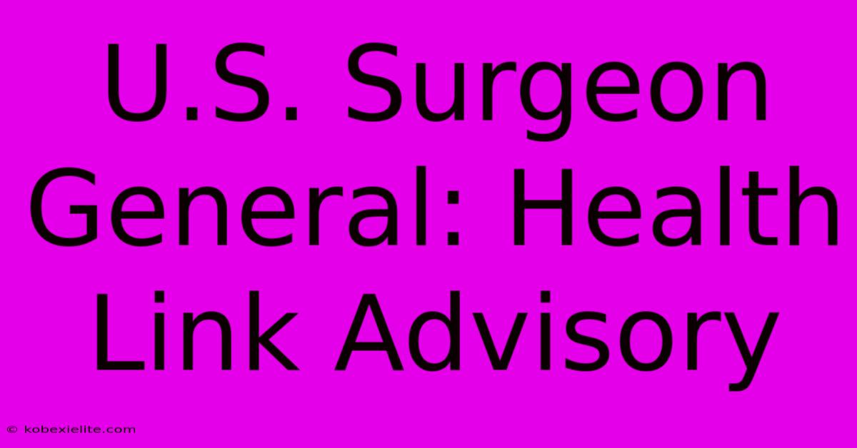 U.S. Surgeon General: Health Link Advisory