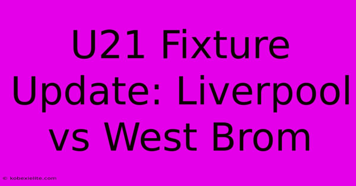 U21 Fixture Update: Liverpool Vs West Brom