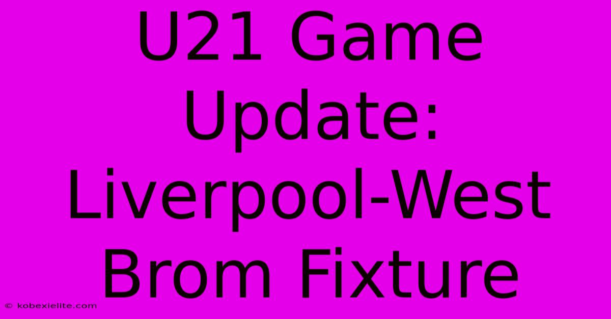 U21 Game Update: Liverpool-West Brom Fixture