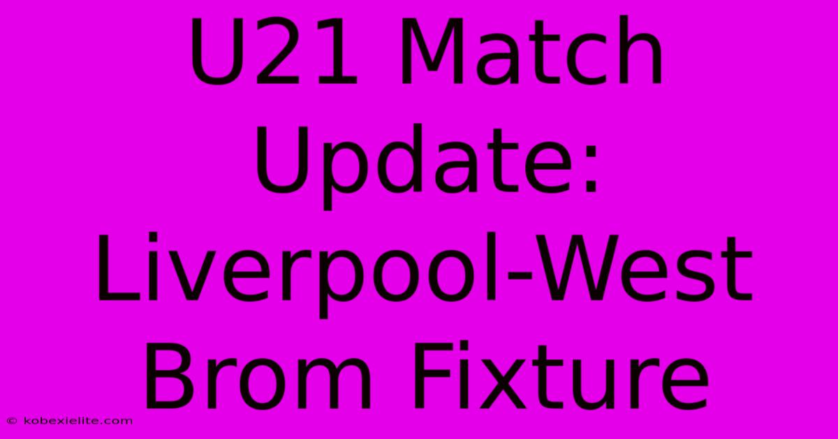 U21 Match Update: Liverpool-West Brom Fixture