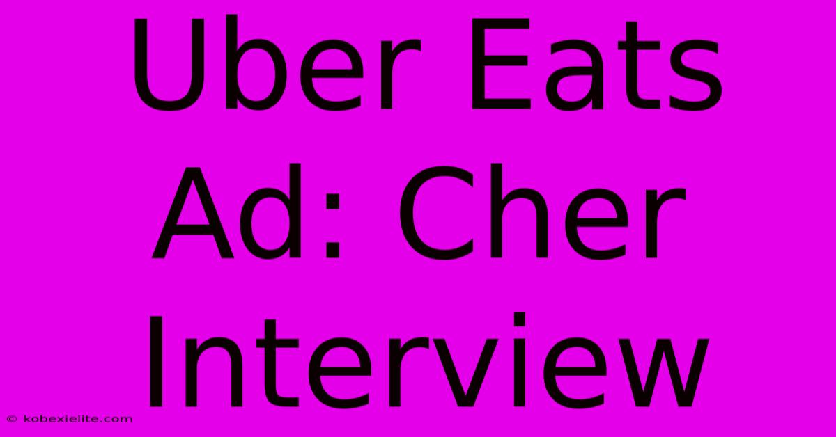 Uber Eats Ad: Cher Interview