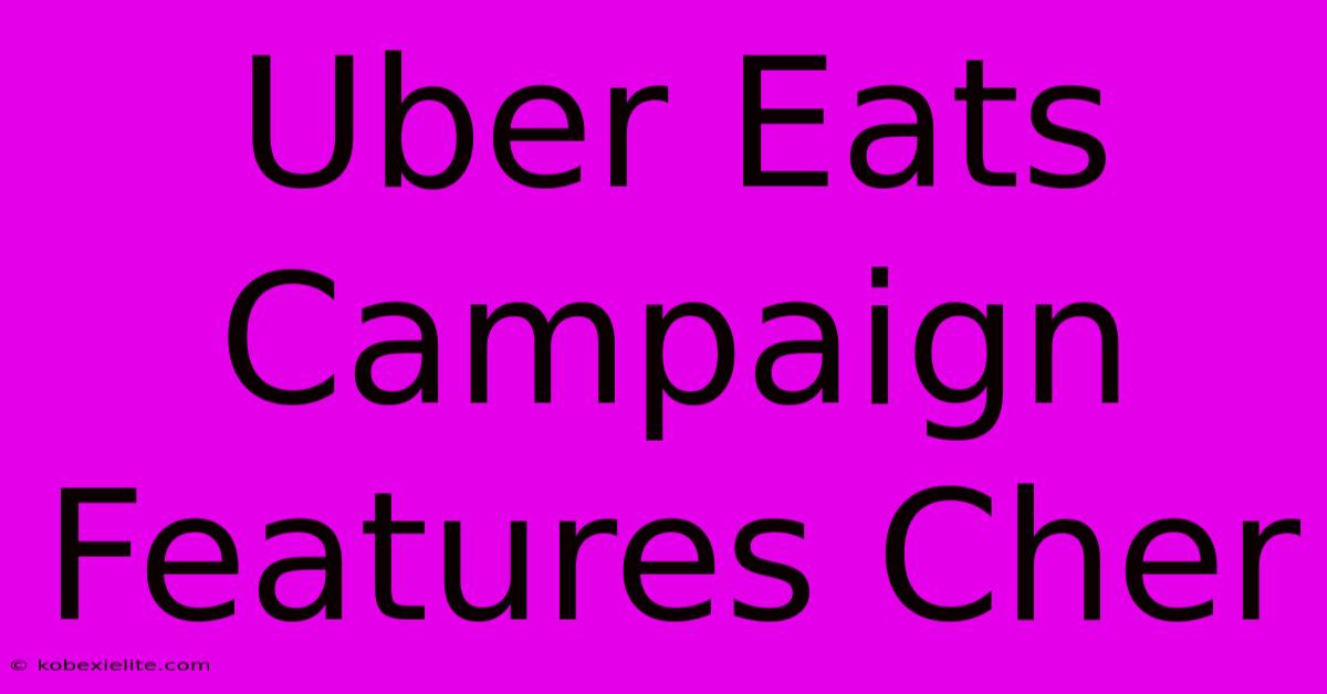 Uber Eats Campaign Features Cher