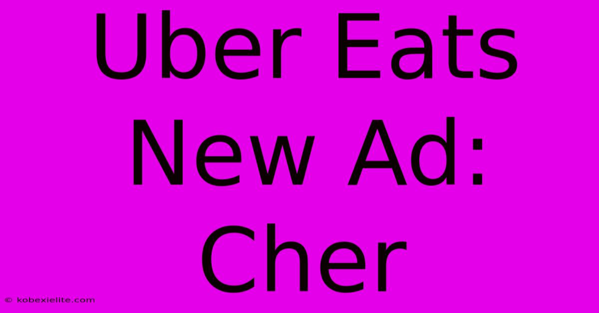 Uber Eats New Ad: Cher