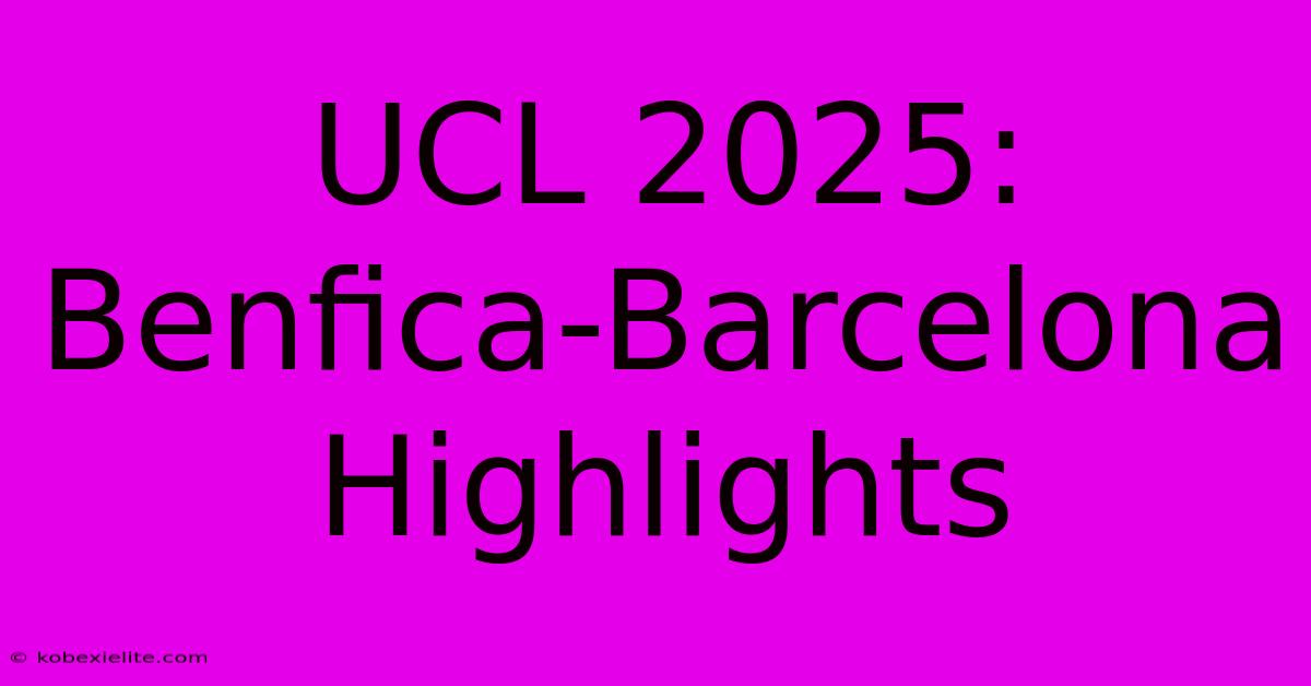 UCL 2025: Benfica-Barcelona Highlights