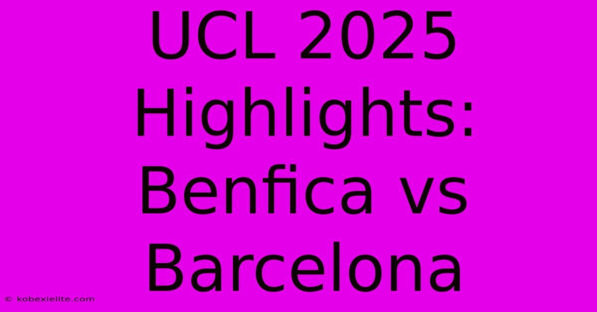 UCL 2025 Highlights: Benfica Vs Barcelona