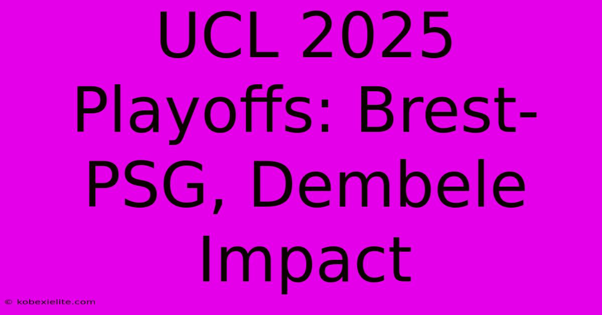 UCL 2025 Playoffs: Brest-PSG, Dembele Impact