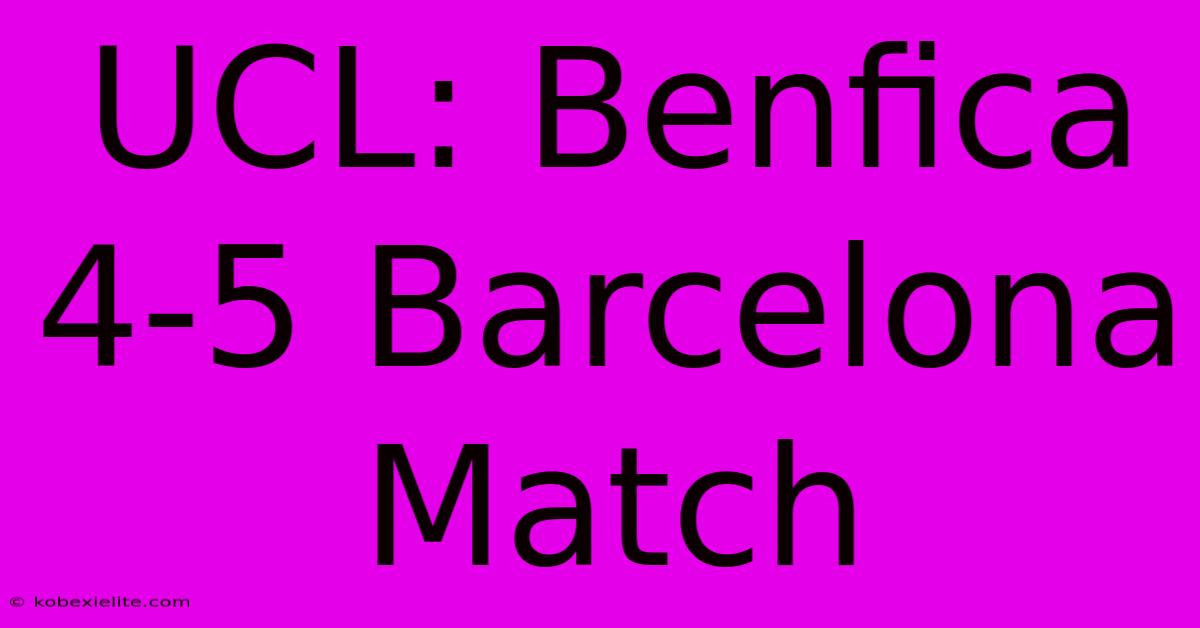 UCL: Benfica 4-5 Barcelona Match