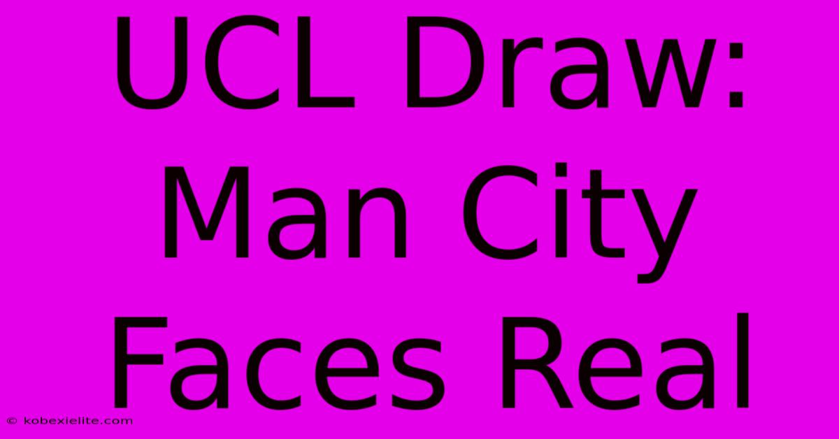 UCL Draw: Man City Faces Real