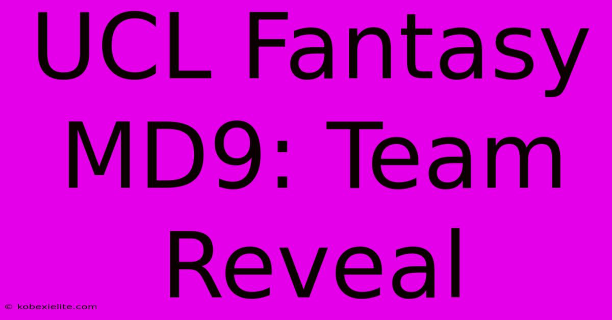 UCL Fantasy MD9: Team Reveal