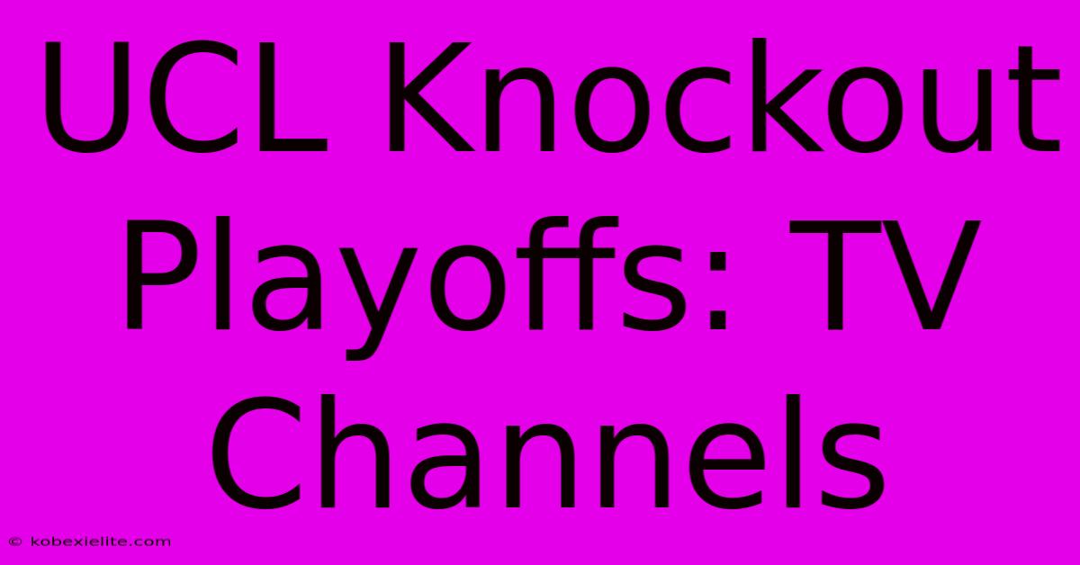 UCL Knockout Playoffs: TV Channels