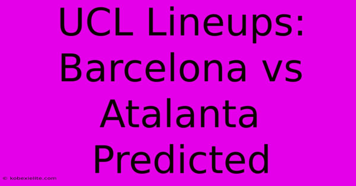 UCL Lineups: Barcelona Vs Atalanta Predicted