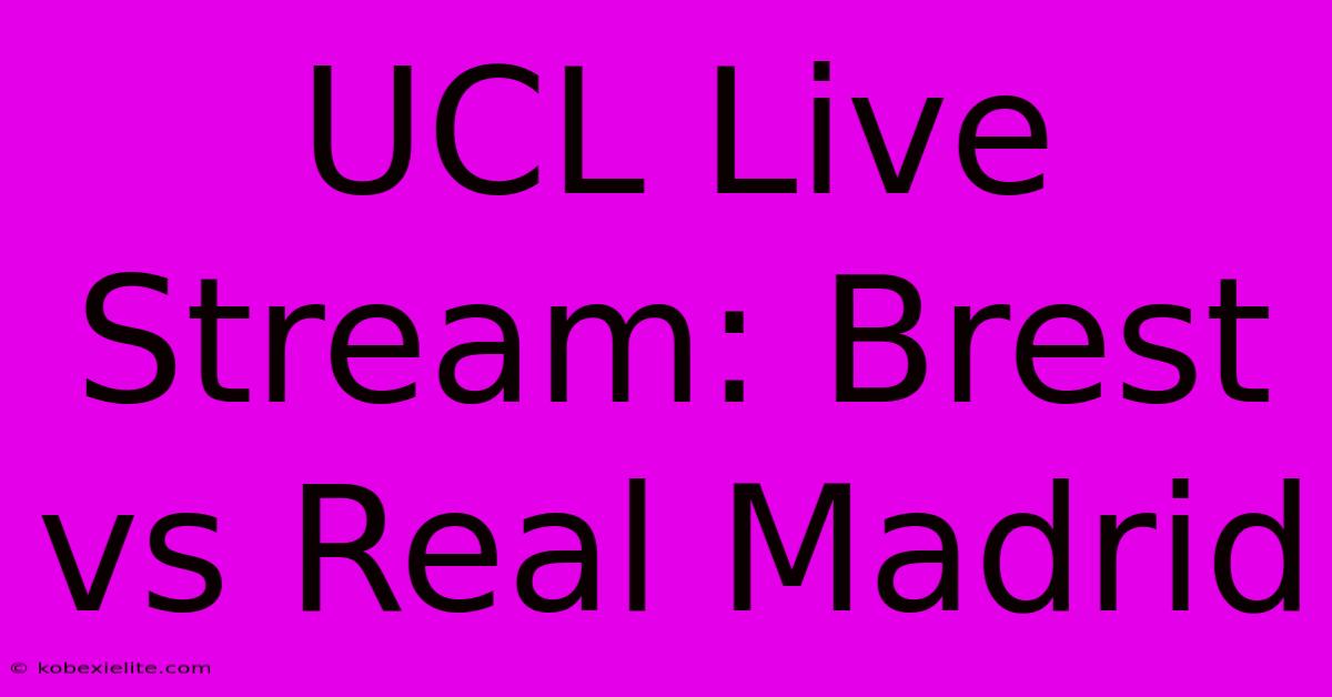 UCL Live Stream: Brest Vs Real Madrid