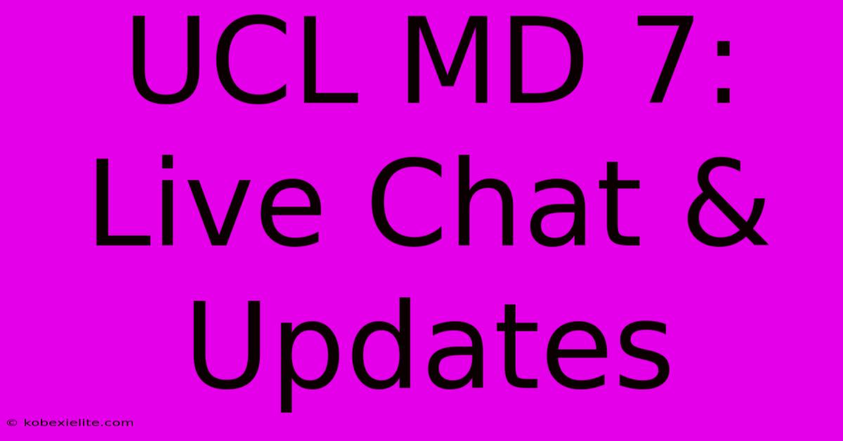 UCL MD 7: Live Chat & Updates