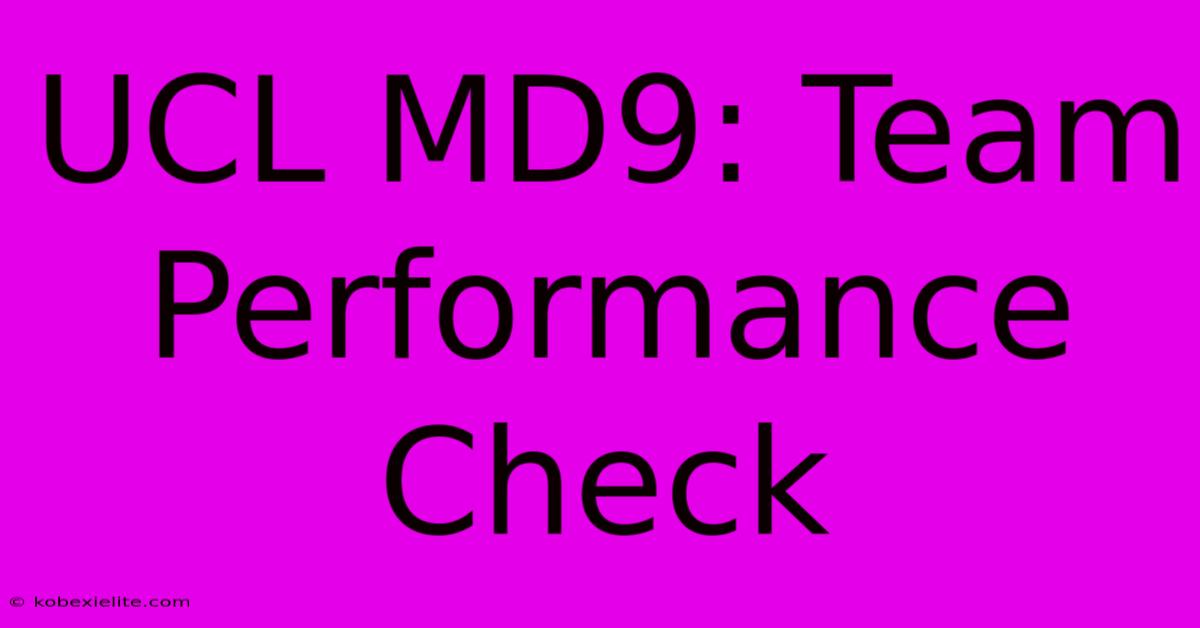 UCL MD9: Team Performance Check