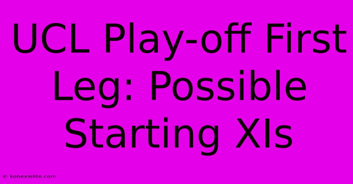 UCL Play-off First Leg: Possible Starting XIs