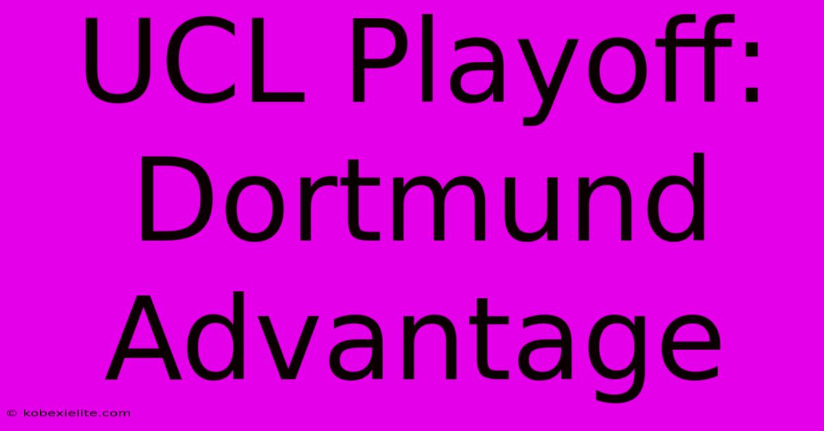 UCL Playoff: Dortmund Advantage