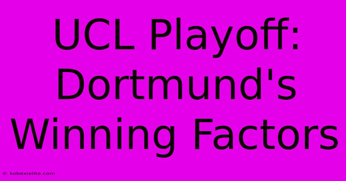 UCL Playoff: Dortmund's Winning Factors