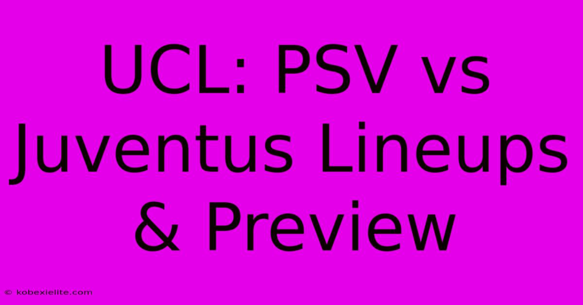 UCL: PSV Vs Juventus Lineups & Preview