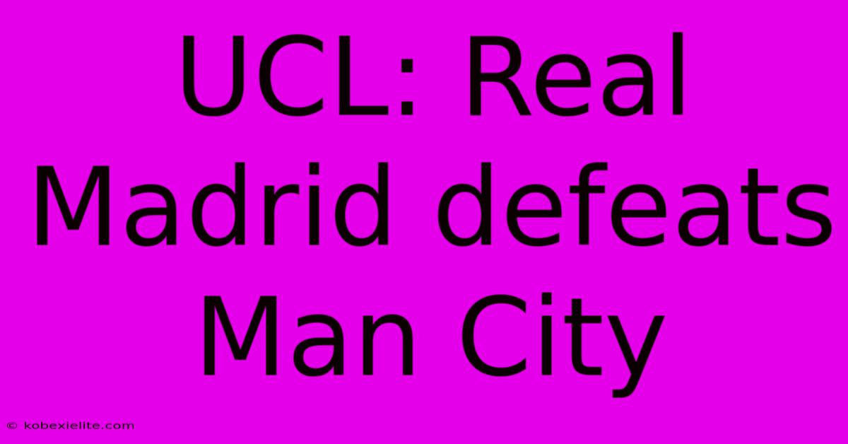 UCL: Real Madrid Defeats Man City