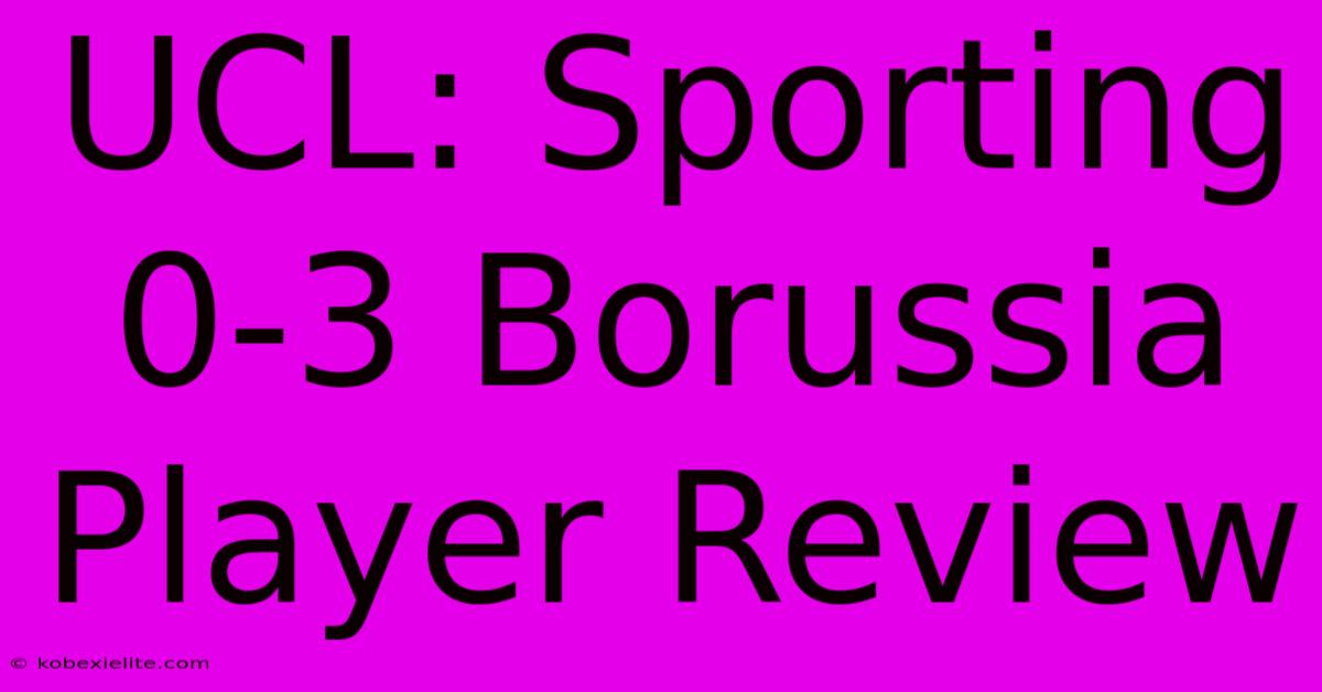 UCL: Sporting 0-3 Borussia Player Review