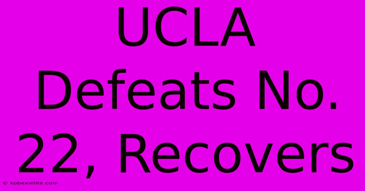 UCLA Defeats No. 22, Recovers