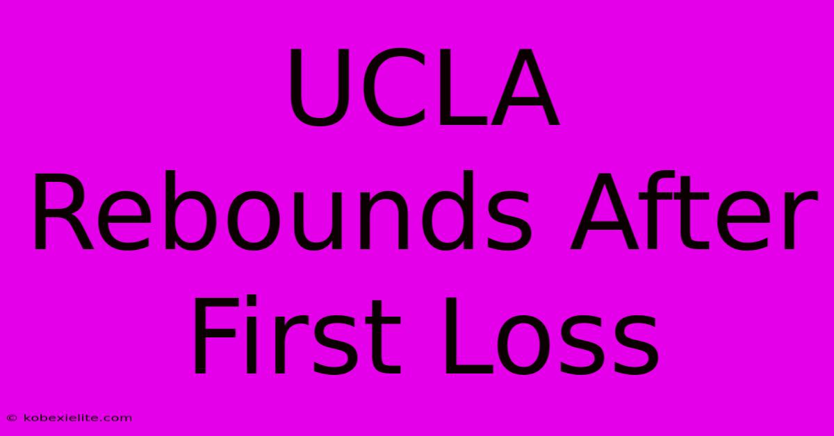 UCLA Rebounds After First Loss