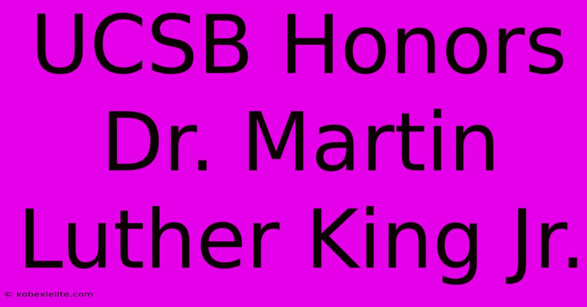 UCSB Honors Dr. Martin Luther King Jr.