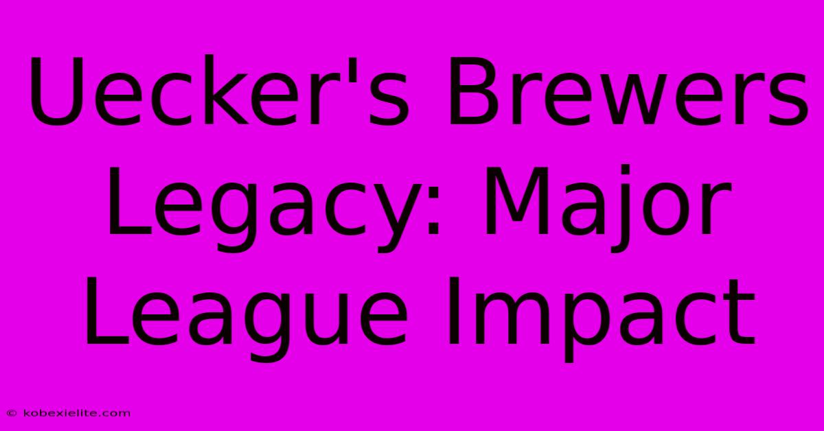 Uecker's Brewers Legacy: Major League Impact