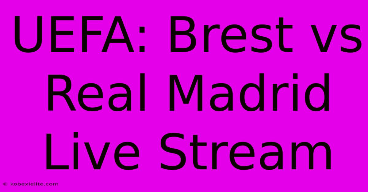 UEFA: Brest Vs Real Madrid Live Stream