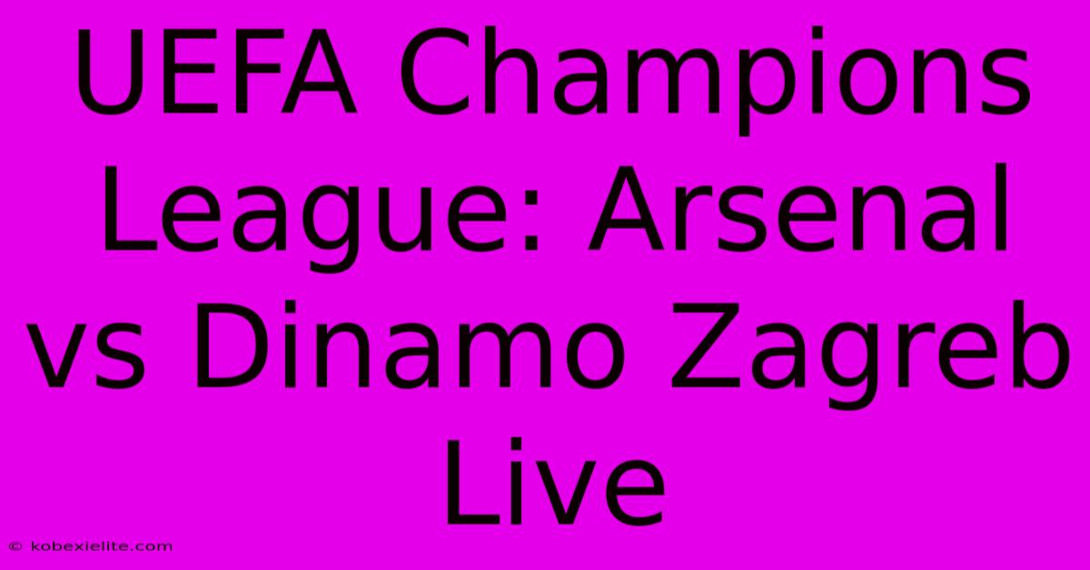 UEFA Champions League: Arsenal Vs Dinamo Zagreb Live