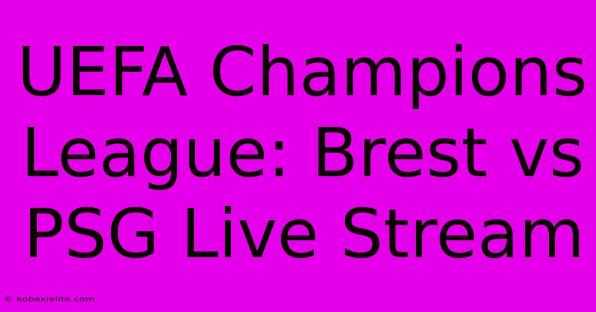 UEFA Champions League: Brest Vs PSG Live Stream