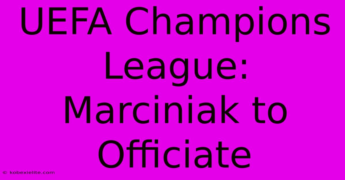 UEFA Champions League: Marciniak To Officiate