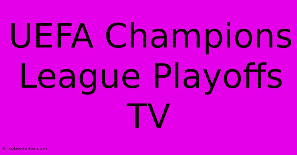 UEFA Champions League Playoffs TV